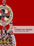 Bön - Geister aus Butter: Kunst und Ritual des alten Tibet