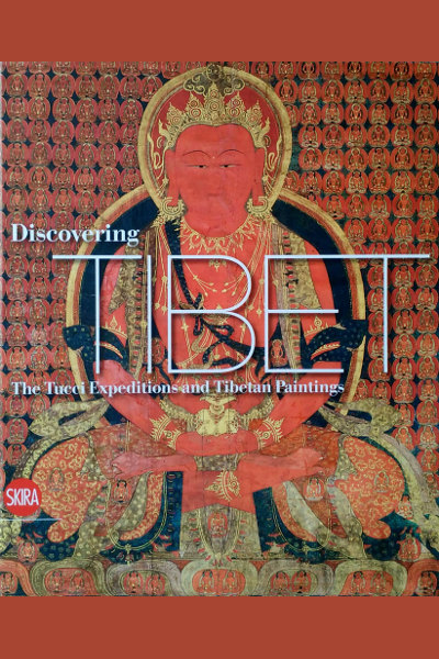 Discovering Tibet: The Tucci Expeditions and Tibetan Paintings (2016)